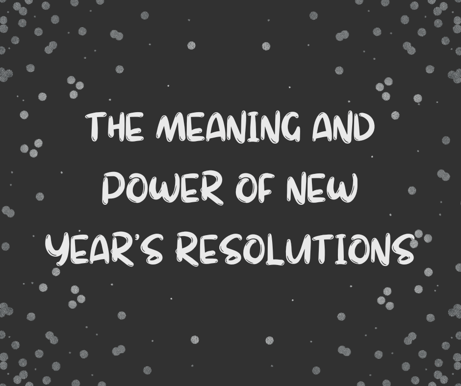 The Meaning and Power of New Year's Resolutions Habit Heroics